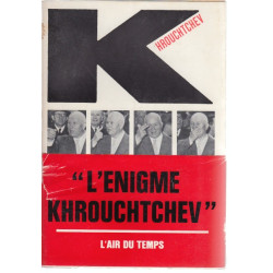 Khrouchtchev - ou l'ascension d'un homme dont on se fait une montagne