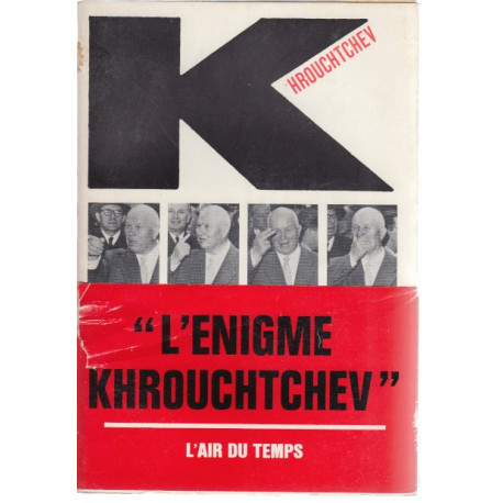 Khrouchtchev - ou l'ascension d'un homme dont on se fait une montagne