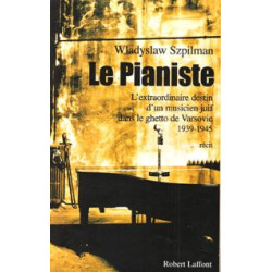 Le pianiste : l'extraordinaire destin d'un musicien juif dans le...
