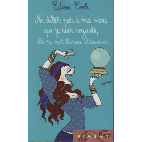Ne dites pas à ma mère que je suis voyante elle me croit libraire...