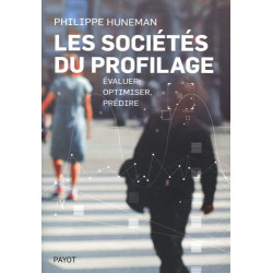 Les sociétés du profilage: Évaluer optimiser prédire