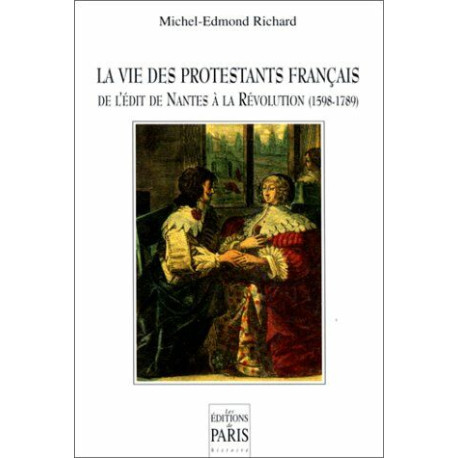 La Vie des protestants français de l'Edit de Nantes à la...