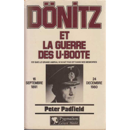 Dönitz et la guerre des U-Boote.Ce que le grand amiral n'avait pas...