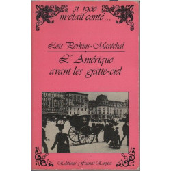 L'amerique avant les gratte-ciel ( si 1900 m'etait conté)