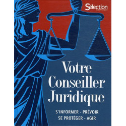 Votre conseiller juridique : S'informer prévoir se protéger agir