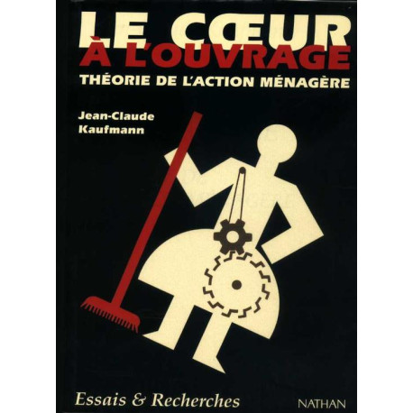 Le coeur a l'ouvrage théorie de l'action ménagère