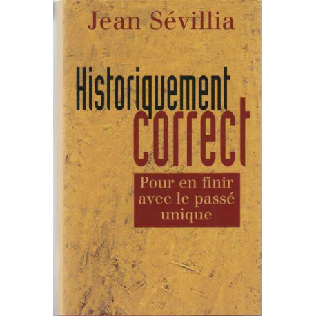 Historiquement correct. Pour en finir avec un passé unique