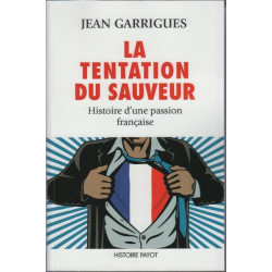 La Tentation du sauveur: Histoire d'une passion française
