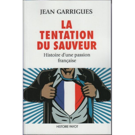 La Tentation du sauveur: Histoire d'une passion française