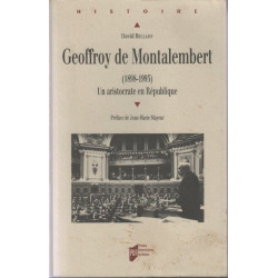 GEOFFROY DE MONTALEMBERT 1898-1993. UN ARISTOCRATE EN REPUBLIQUE