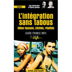 L'Intégration sans tabous : Idées fausses clichés réalités