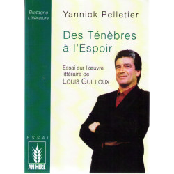 Des ténèbres à l'espoir essai sur l'oeuvre litteraire de louis...