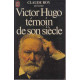 Victor Hugo Témoin De Son Siècle
