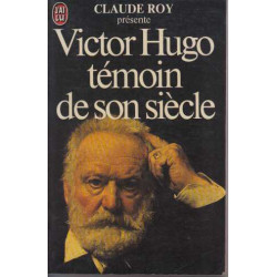 Victor Hugo Témoin De Son Siècle