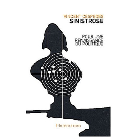 Sinistrose. Pour une renaissance du politique