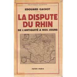 La dispute du rhin de l'antiquité à nos jours. nouvelle édition...
