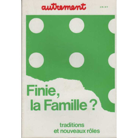 Autrement numero 3 finie la famille? traditions et nouveaux roles