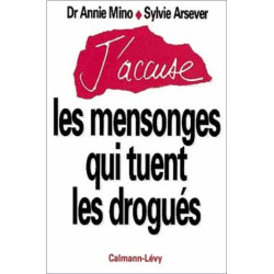 J'accuse les mensonges qui tuent les drogués