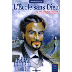 L'Ecole sans Dieu. "Moi Augustin Fontvan Instituteur de la République"