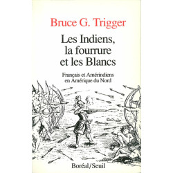 Les Indiens la fourrure et les Blancs. Français et Amérindiens en...