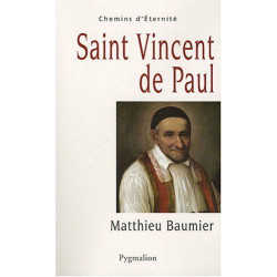 Saint Vincent de Paul : Le grand oeuvre catholique