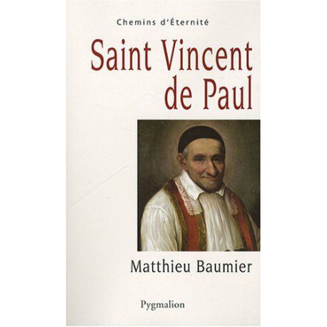 Saint Vincent de Paul : Le grand oeuvre catholique