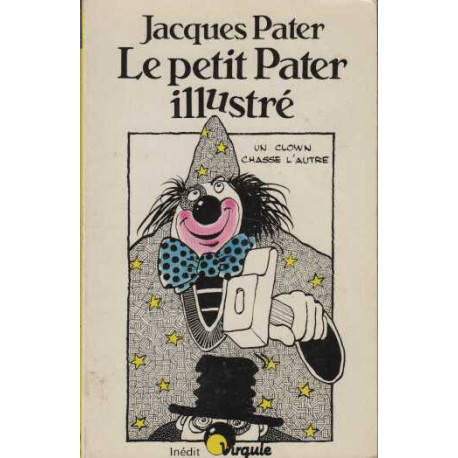 Le petit Pater illustré. Un clown chasse l'autre