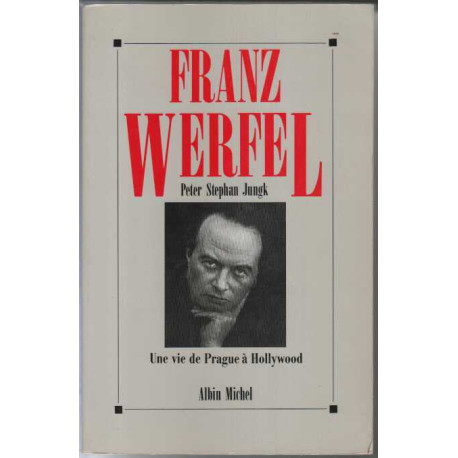 Franz Werfel. Une Vie De Prague À Hollywood
