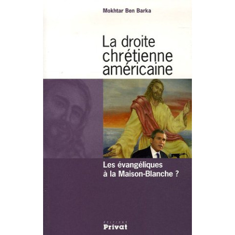 La droite chrétienne américaine : Les évangéliques à la Maison-Blanche