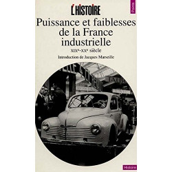Puissance et faiblesses de la France industrielle XIXe-XXe siècle