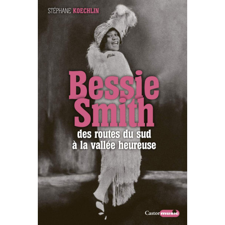 Bessie Smith: Des routes du sud à la vallée heureuse