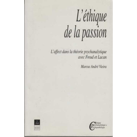L'Ethique de la passion: L'affect dans la théorie psychanalytique...