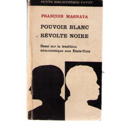 Pouvoir blanc revolte noire. essai sur la tradition democratique...