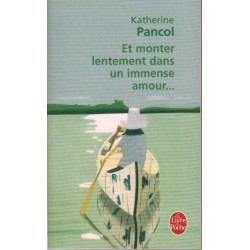Et monter lentement dans un immense amour