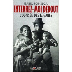 Enterrez-moi debout : L'Odyssée des Tziganes