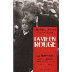 La vie en rouge Tome 1 : Les pionniers Varsovie Prague Budapest...