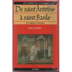 Les Moines en Occident: Tome 1 De saint Antoine à saint Basile
