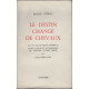 Le Destin change de chevaux pièce de théatre inédite précédée de...