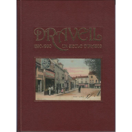 DRAVEIL 1890 - 1990 Un siècle d'images