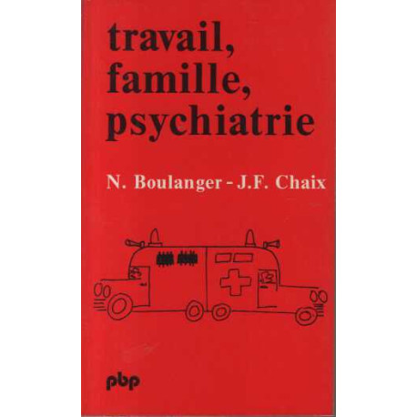 Travail famille psychiatrie ou le Rôle des psy dans les...
