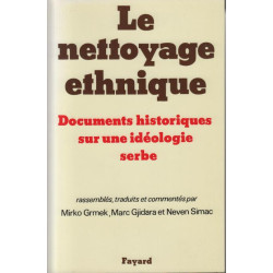 Le nettoyage ethnique Documents historiques sur une ideologie serbe