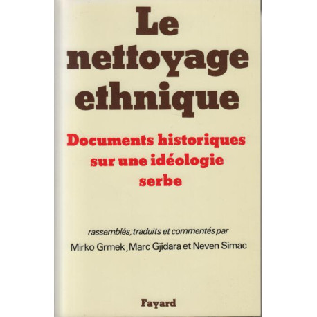Le nettoyage ethnique Documents historiques sur une ideologie serbe