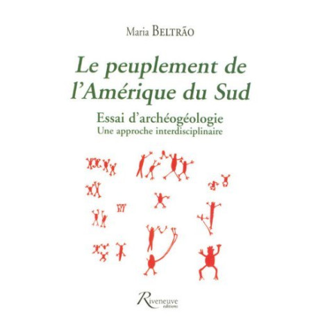 Le peuplement de l'Amérique du Sud : Essai d'archéogéologie : une...