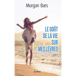 Le goût de la vie sur mes lèvres