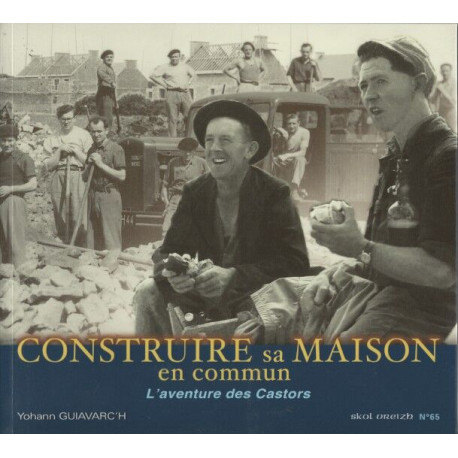Construire sa maison en commun l'aventure des castors: L'aventure...