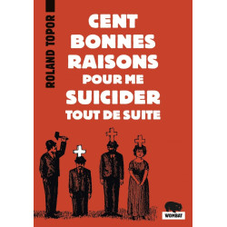 Cent bonnes raisons pour me suicider tout de suite : Suivi de...