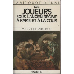 La Vie quotidienne des joueurs sous l'Ancien Régime à Paris et à...