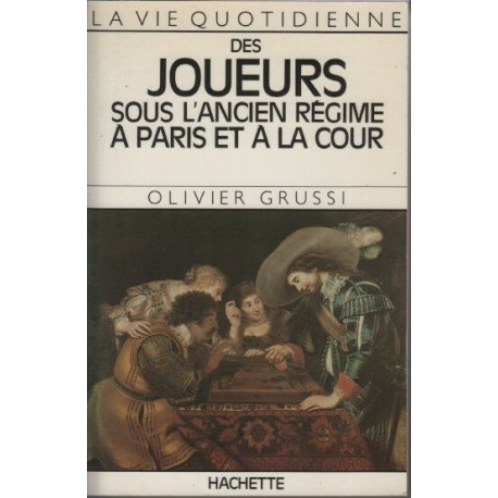 La Vie quotidienne des joueurs sous l'Ancien Régime à Paris et à...