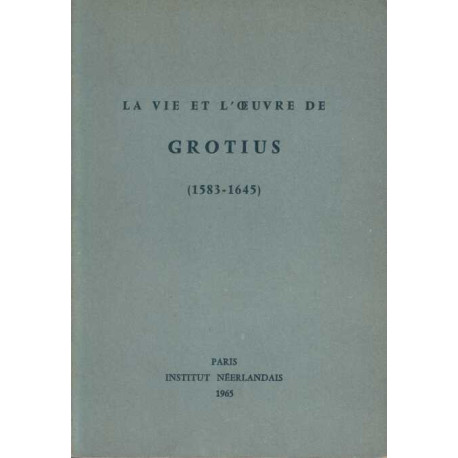 La Vie et l'oeuvre de Grotius (1583-1645) Exposition à l'Institut...