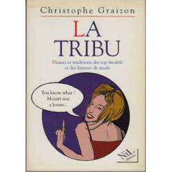 La tribu : Moeurs et traditions des top models et des faiseurs de mode